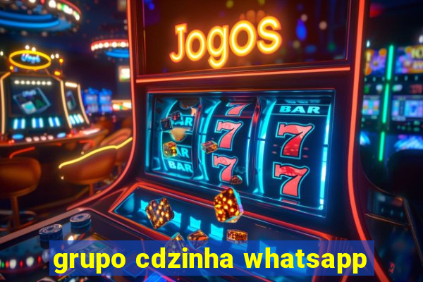 grupo cdzinha whatsapp